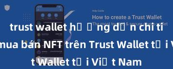 trust wallet hướng dẫn chi tiết Cách mua bán NFT trên Trust Wallet tại Việt Nam